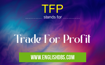 TFP means Trade For Profit TFP
