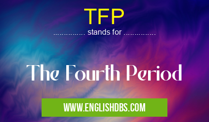 TFP means The Fourth Period TFP