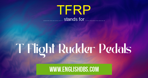 TFRP means T Flight Rudder Pedals TFRP