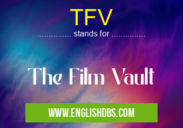 TFV means The Film Vault TFV
