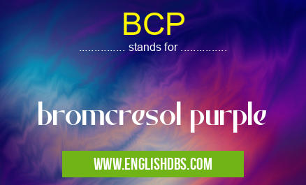 BCP means bromcresol purple BCP