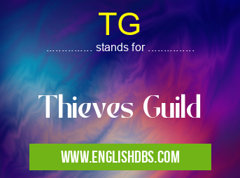 TG means Thieves Guild TG