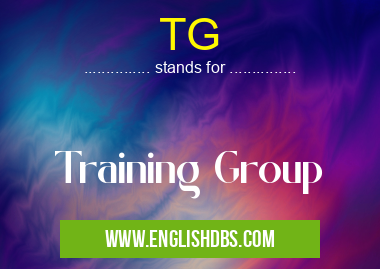 TG means Training Group TG