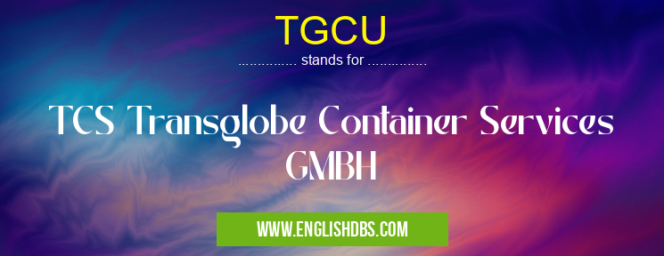 TGCU means TCS Transglobe Container Services GMBH TGCU
