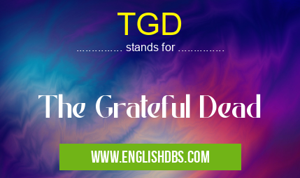TGD means The Grateful Dead TGD