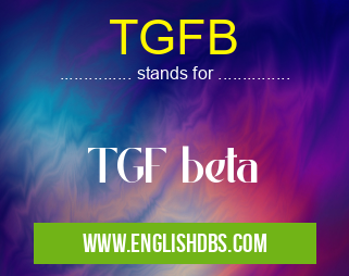 TGFB means TGF beta TGFB