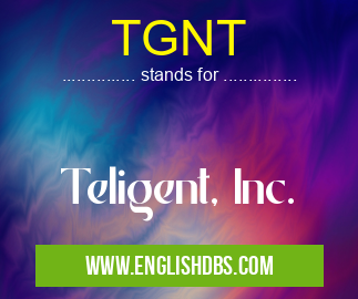 TGNT means Teligent, Inc. TGNT