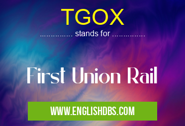 TGOX means First Union Rail TGOX
