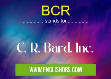 BCR means C. R. Bard, Inc. BCR