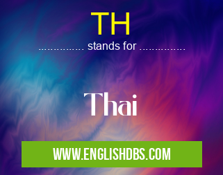 TH means Thai TH