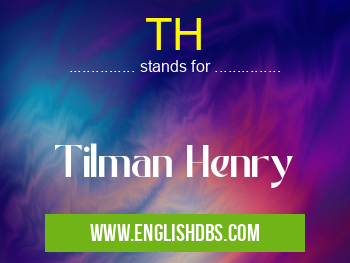 TH means Tilman Henry TH
