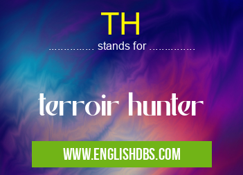 TH means terroir hunter TH