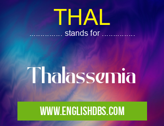 THAL means Thalassemia THAL