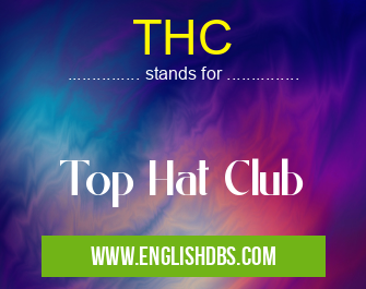 THC means Top Hat Club THC