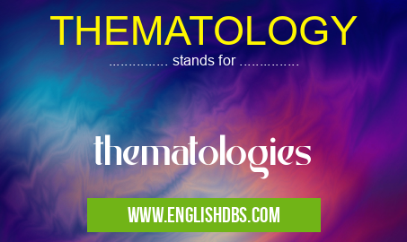 THEMATOLOGY means thematologies THEMATOLOGY