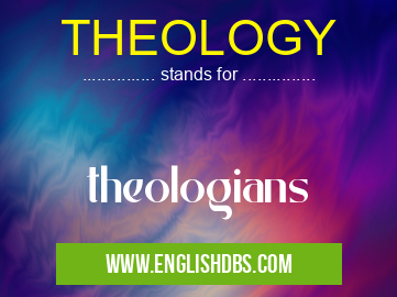 THEOLOGY means theologians THEOLOGY