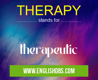 THERAPY means therapeutic THERAPY