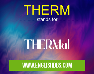 THERM means THERMal THERM