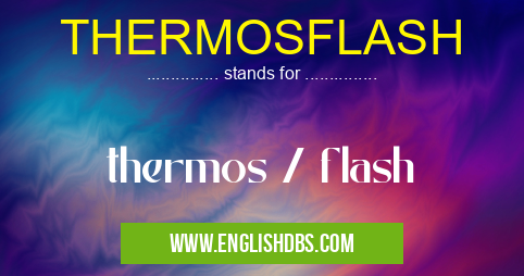 THERMOSFLASH means thermos / flash THERMOSFLASH