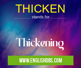 THICKEN means Thickening THICKEN
