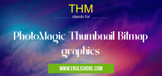 THM means PhotoMagic Thumbnail Bitmap graphics THM
