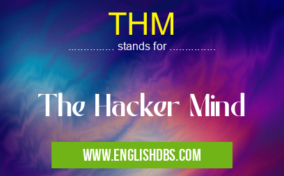THM means The Hacker Mind THM