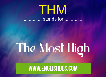 THM means The Most High THM