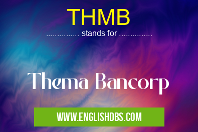 THMB means Thema Bancorp THMB