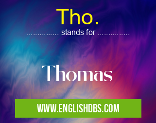 Tho. means Thomas Tho.