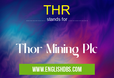 THR means Thor Mining Plc THR