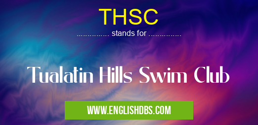 THSC means Tualatin Hills Swim Club THSC