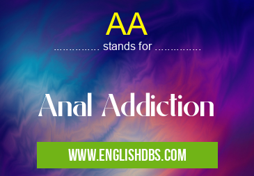 AA means Anal Addiction AA