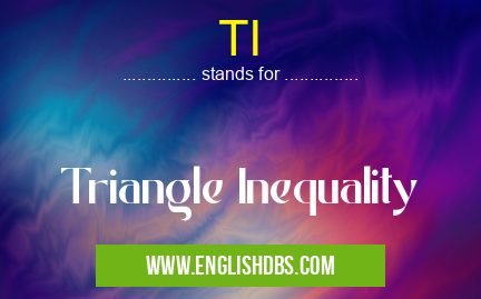 TI means Triangle Inequality TI