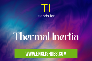 TI means Thermal Inertia TI