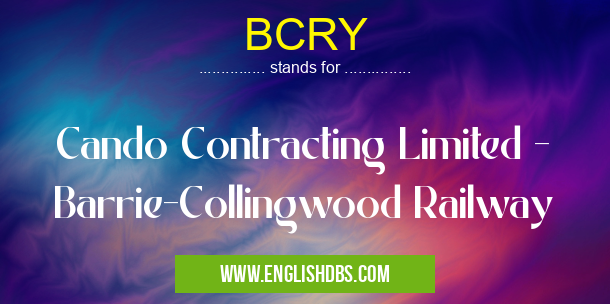 BCRY means Cando Contracting Limited - Barrie-Collingwood Railway BCRY