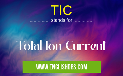 TIC means Total Ion Current TIC