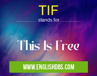 TIF means This Is Free TIF