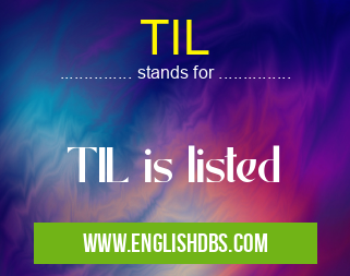 TIL means TIL is listed TIL