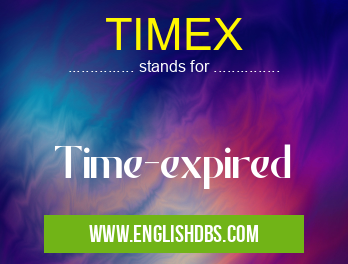 TIMEX means Time-expired TIMEX