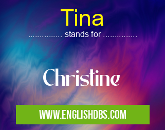 Tina means Christine Tina