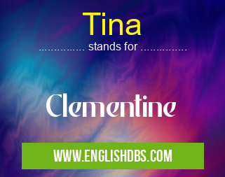 Tina means Clementine Tina