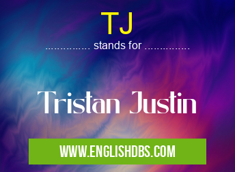 TJ means Tristan Justin TJ
