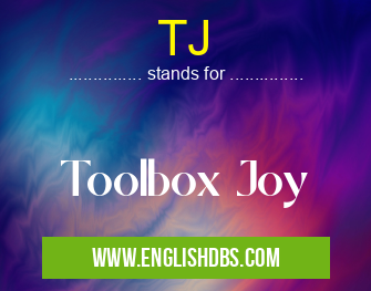 TJ means Toolbox Joy TJ