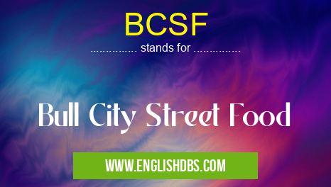 BCSF means Bull City Street Food BCSF