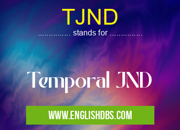 TJND means Temporal JND TJND