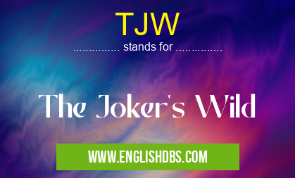TJW means The Joker's Wild TJW