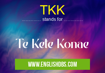 TKK means Te Kete Konae TKK