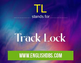 TL means Track Lock TL