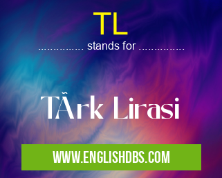 TL means Türk Lirasi TL