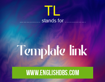 TL means Template link TL